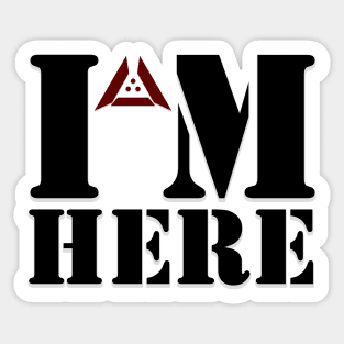 I'm Here Sticker